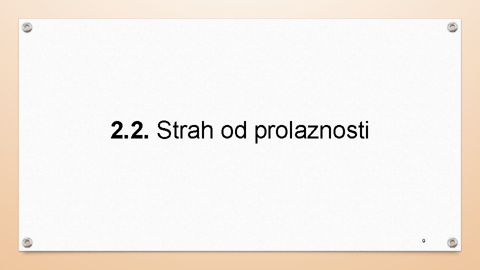 2. 2. Strah od prolaznosti 9 