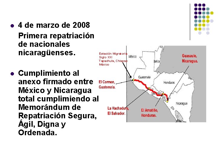 l l 4 de marzo de 2008 Primera repatriación de nacionales nicaragüenses. Cumplimiento al