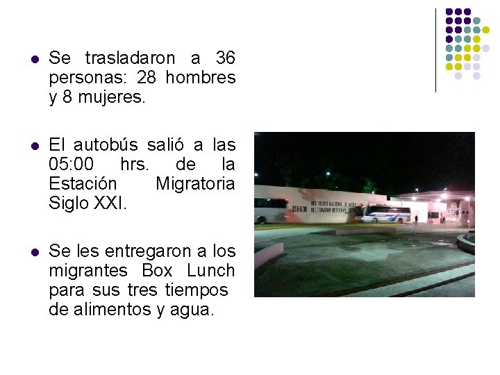 l Se trasladaron a 36 personas: 28 hombres y 8 mujeres. l El autobús