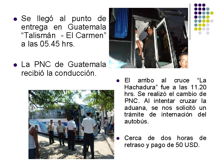 l Se llegó al punto de entrega en Guatemala “Talismán - El Carmen” a
