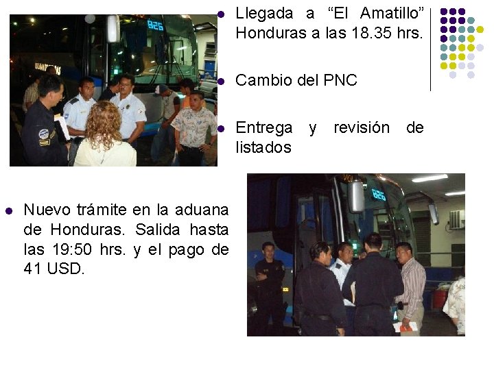 l l Llegada a “El Amatillo” Honduras a las 18. 35 hrs. l Cambio