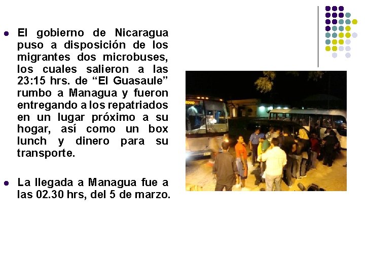 l El gobierno de Nicaragua puso a disposición de los migrantes dos microbuses, los