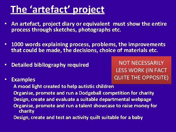 The ‘artefact’ project • An artefact, project diary or equivalent must show the entire