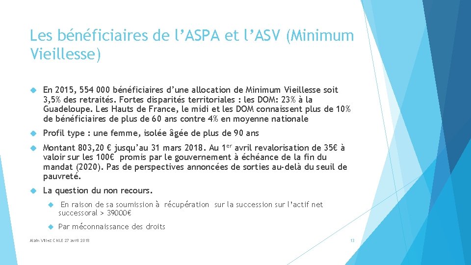 Les bénéficiaires de l’ASPA et l’ASV (Minimum Vieillesse) En 2015, 554 000 bénéficiaires d’une