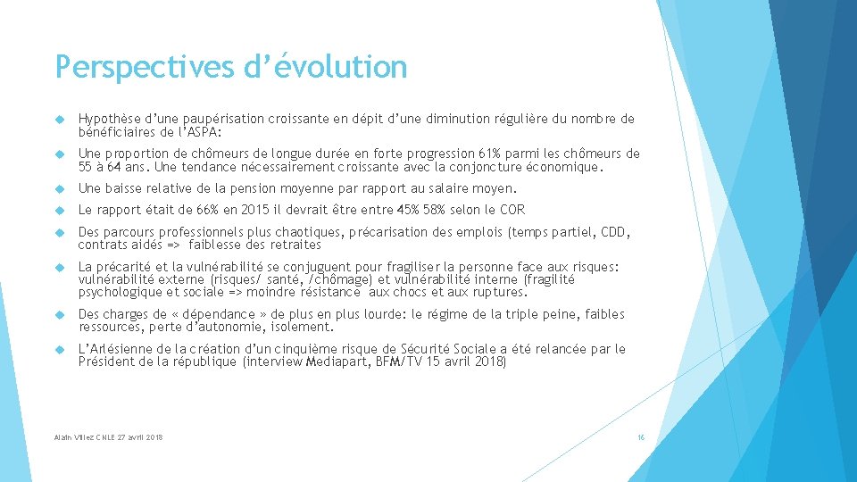 Perspectives d’évolution Hypothèse d’une paupérisation croissante en dépit d’une diminution régulière du nombre de