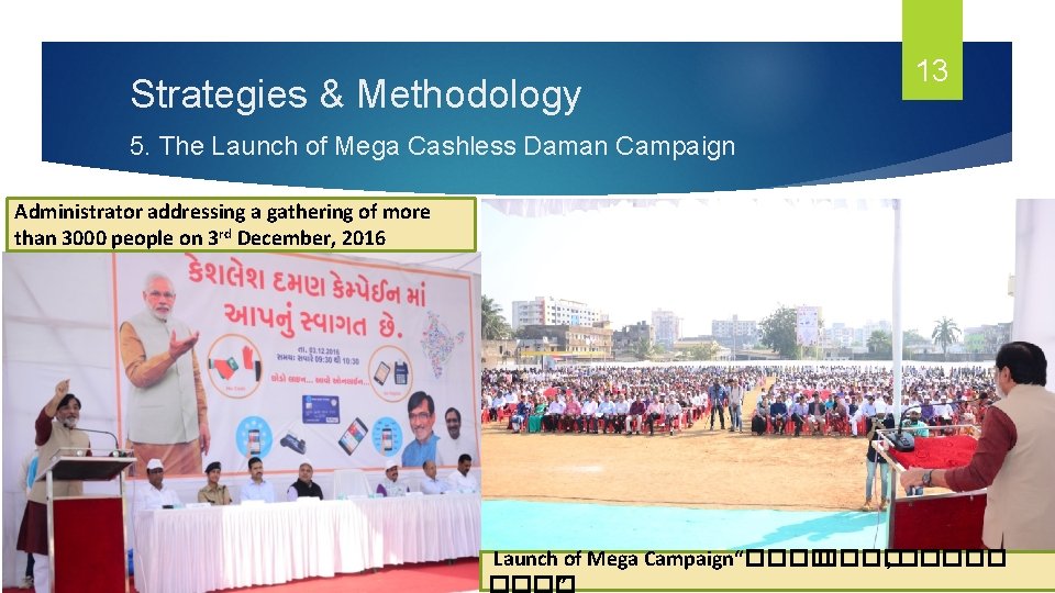 Strategies & Methodology 13 5. The Launch of Mega Cashless Daman Campaign Administrator addressing