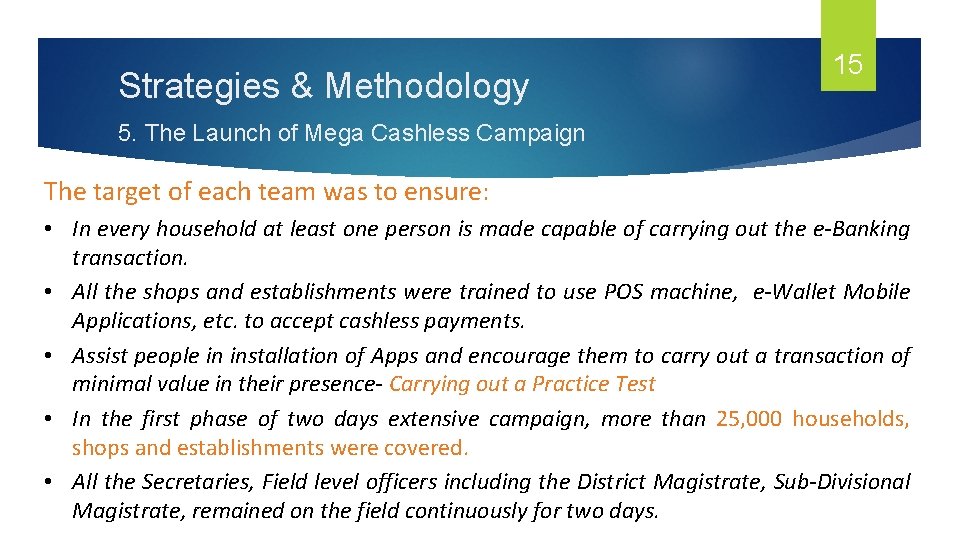 Strategies & Methodology 15 5. The Launch of Mega Cashless Campaign The target of