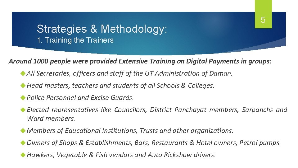 Strategies & Methodology: 5 1. Training the Trainers Around 1000 people were provided Extensive