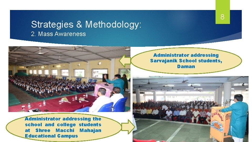 Strategies & Methodology: 8 2. Mass Awareness Administrator addressing Sarvajanik School students, Daman Administrator
