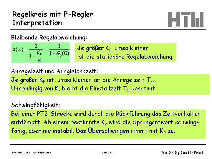 Regelkreis mit P-Regler Interpretation Bleibende Regelabweichung: Je größer KP, umso kleiner ist die stationäre