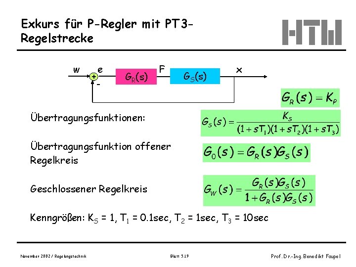 Exkurs für P-Regler mit PT 3 Regelstrecke w + e - GR(s) F GS(s)