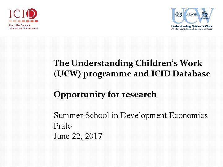 The Understanding Children’s Work (UCW) programme and ICID Database Opportunity for research Summer School