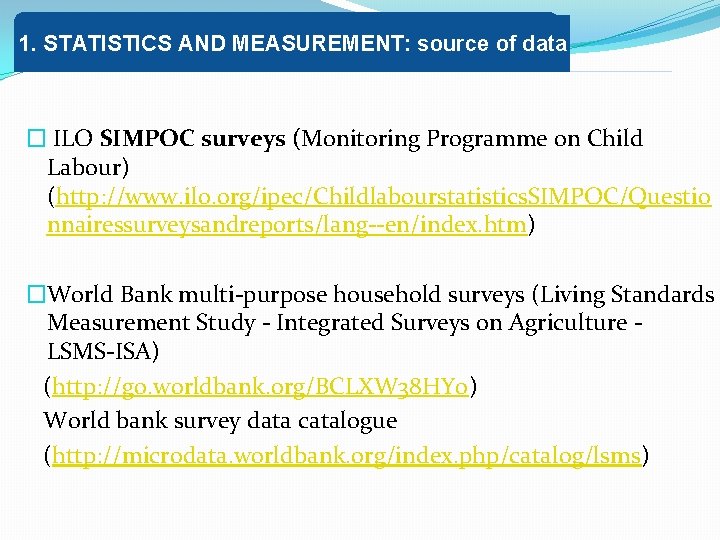 1. STATISTICS AND MEASUREMENT: source of data � ILO SIMPOC surveys (Monitoring Programme on