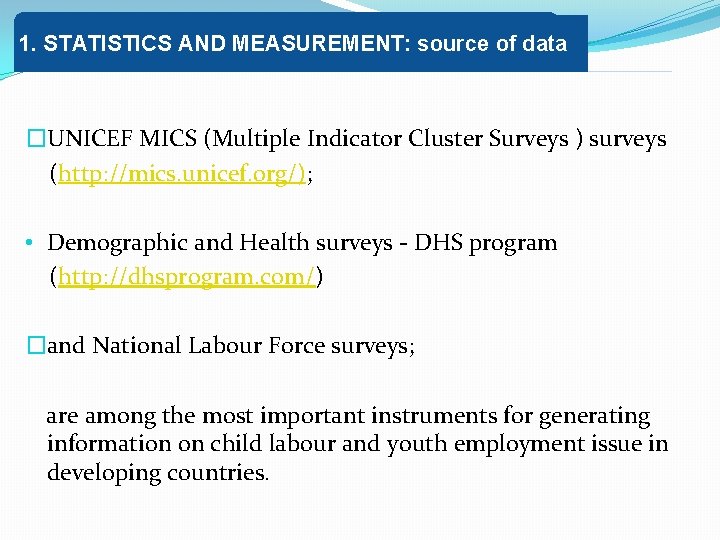 1. STATISTICS AND MEASUREMENT: source of data �UNICEF MICS (Multiple Indicator Cluster Surveys )