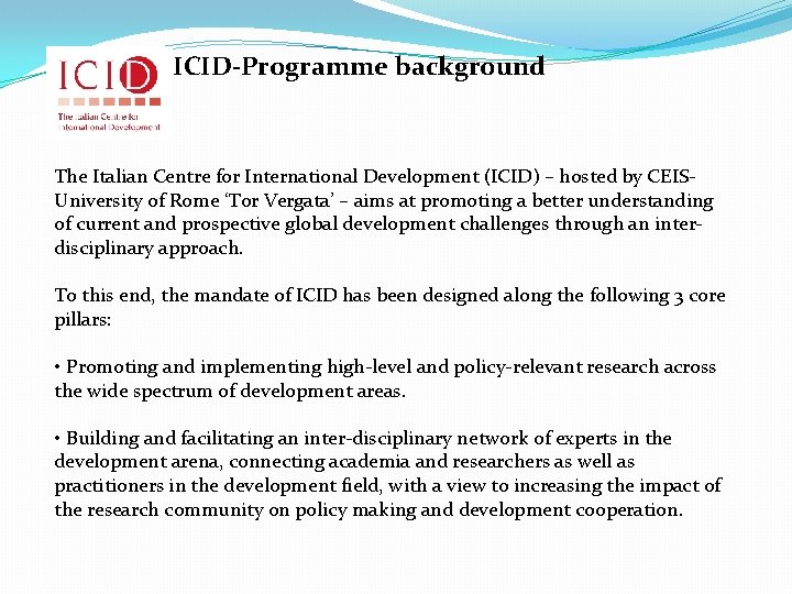 ICID-Programme background The Italian Centre for International Development (ICID) – hosted by CEISUniversity of