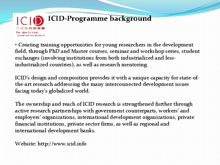 ICID-Programme background • Creating training opportunities for young researchers in the development field, through
