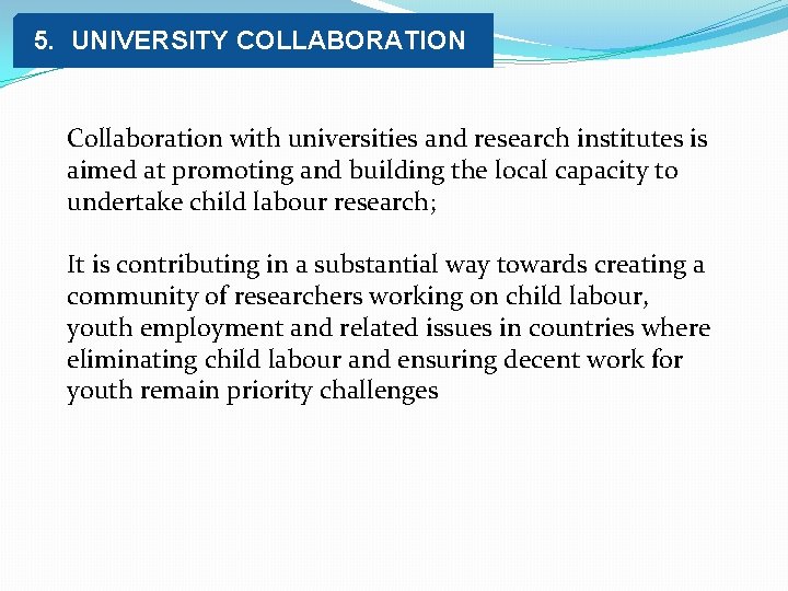 5. UNIVERSITY COLLABORATION Collaboration with universities and research institutes is aimed at promoting and