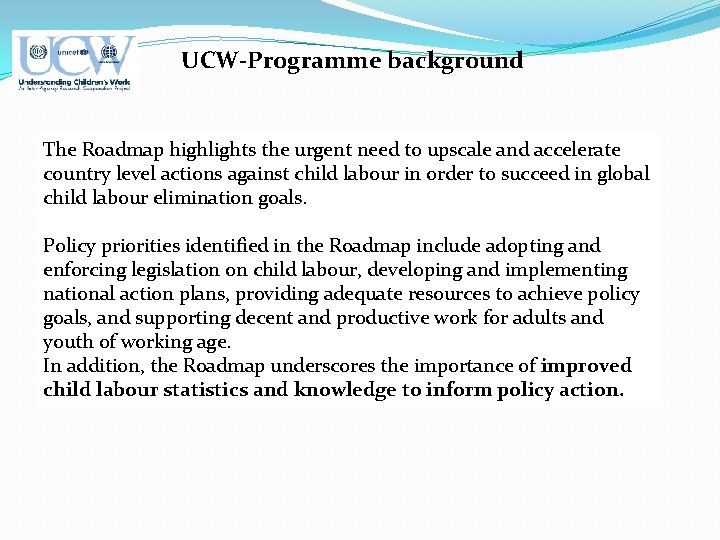 UCW-Programme background The Roadmap highlights the urgent need to upscale and accelerate country level