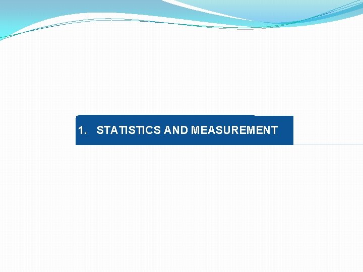 1. STATISTICS AND MEASUREMENT 