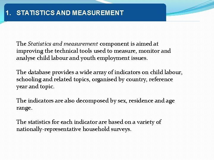1. STATISTICS AND MEASUREMENT The Statistics and measurement component is aimed at improving the