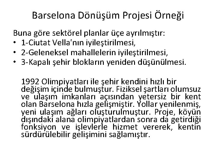 Barselona Dönüşüm Projesi Örneği Buna göre sektörel planlar üçe ayrılmıştır: • 1 -Ciutat Vella'nın