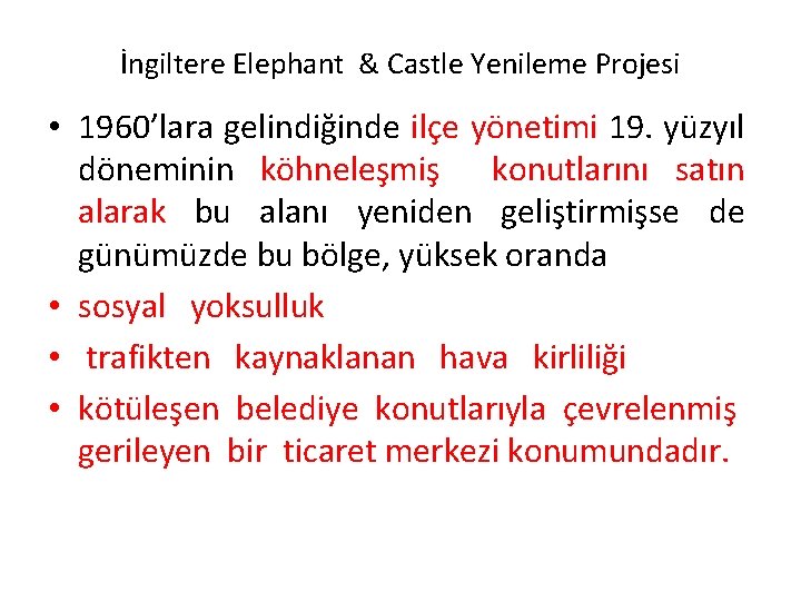 İngiltere Elephant & Castle Yenileme Projesi • 1960’lara gelindiğinde ilçe yönetimi 19. yüzyıl döneminin