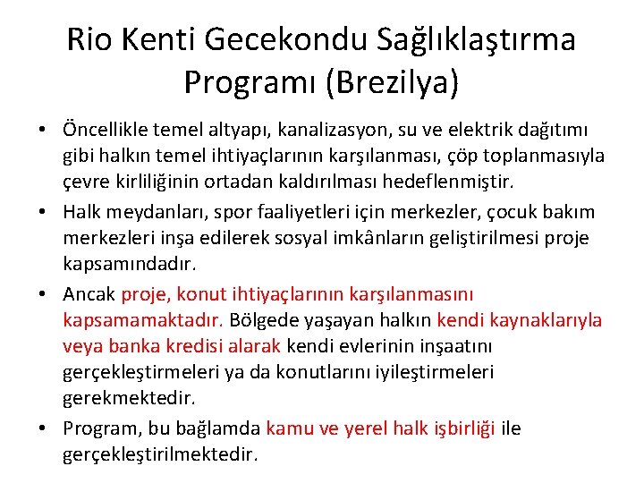 Rio Kenti Gecekondu Sağlıklaştırma Programı (Brezilya) • Öncellikle temel altyapı, kanalizasyon, su ve elektrik