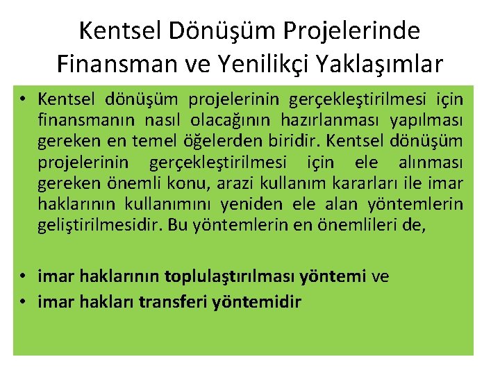 Kentsel Dönüşüm Projelerinde Finansman ve Yenilikçi Yaklaşımlar • Kentsel dönüşüm projelerinin gerçekleştirilmesi için finansmanın