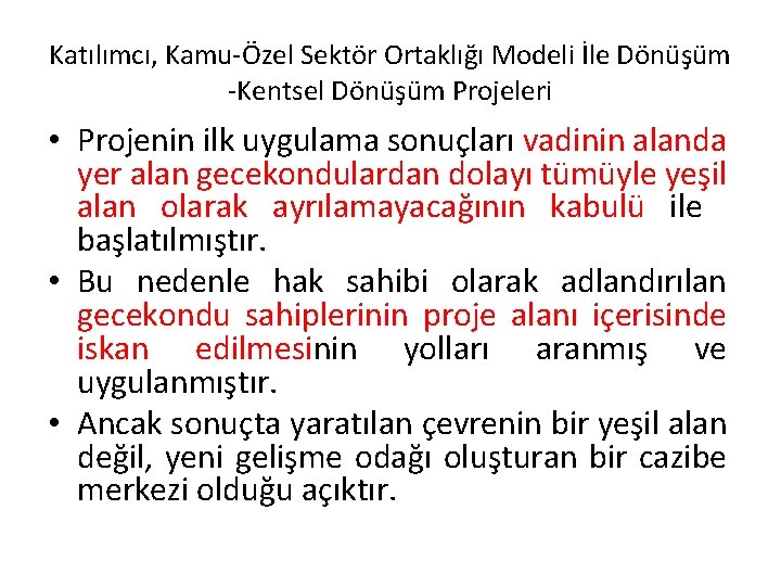 Katılımcı, Kamu-Özel Sektör Ortaklığı Modeli İle Dönüşüm -Kentsel Dönüşüm Projeleri • Projenin ilk uygulama