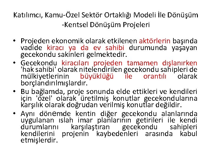 Katılımcı, Kamu-Özel Sektör Ortaklığı Modeli İle Dönüşüm -Kentsel Dönüşüm Projeleri • Projeden ekonomik olarak