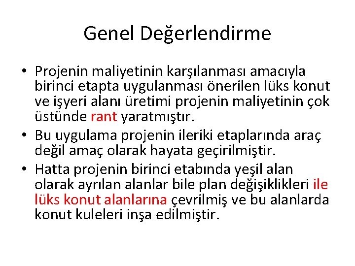 Genel Değerlendirme • Projenin maliyetinin karşılanması amacıyla birinci etapta uygulanması önerilen lüks konut ve