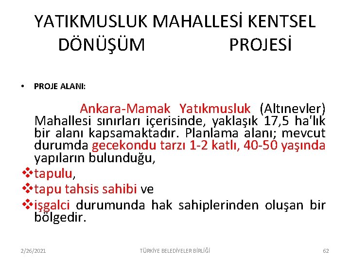 YATIKMUSLUK MAHALLESİ KENTSEL DÖNÜŞÜM PROJESİ • PROJE ALANI: Ankara-Mamak Yatıkmusluk (Altınevler) Mahallesi sınırları içerisinde,