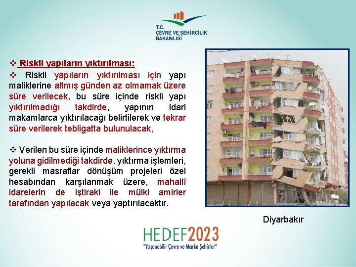 v Riskli yapıların yıktırılması: v Riskli yapıların yıktırılması için yapı maliklerine altmış günden az