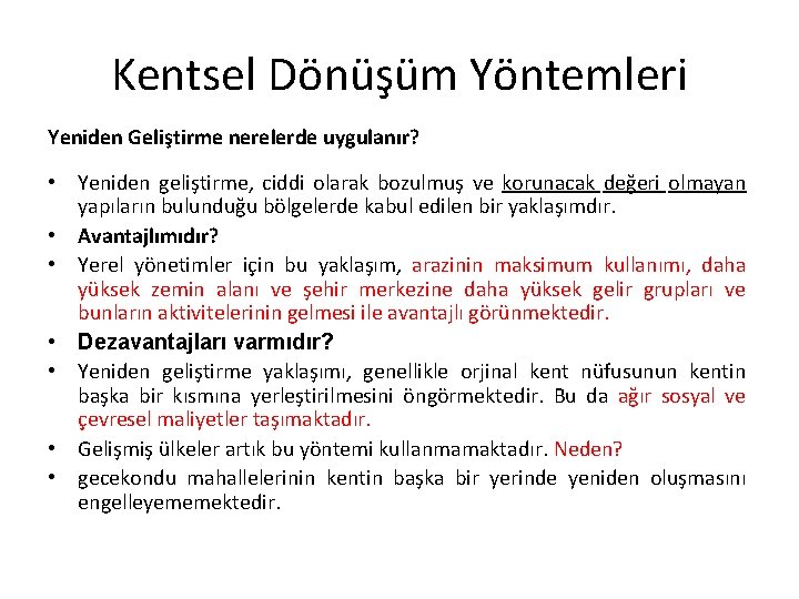 Kentsel Dönüşüm Yöntemleri Yeniden Geliştirme nerelerde uygulanır? • Yeniden geliştirme, ciddi olarak bozulmuş ve