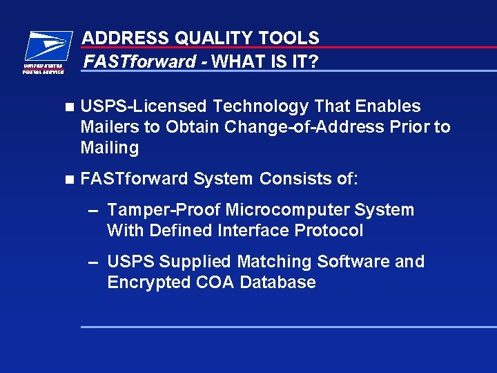 ADDRESS QUALITY TOOLS FASTforward - WHAT IS IT? n USPS-Licensed Technology That Enables Mailers