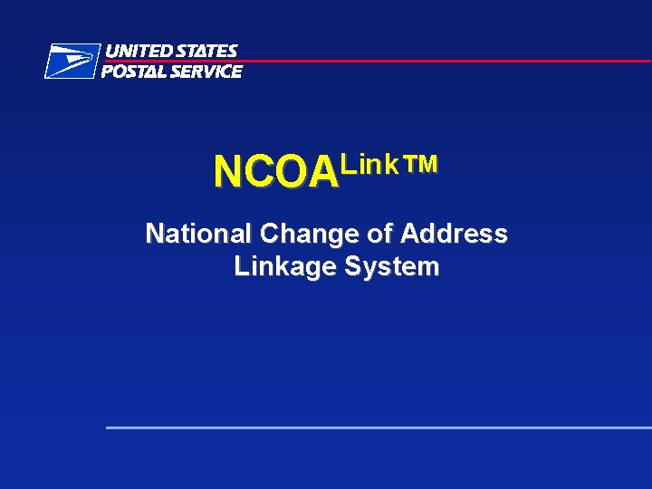 Link NCOA ™ National Change of Address Linkage System 