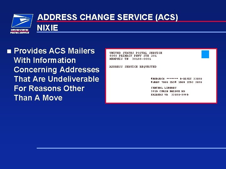 ADDRESS CHANGE SERVICE (ACS) NIXIE n Provides ACS Mailers With Information Concerning Addresses That