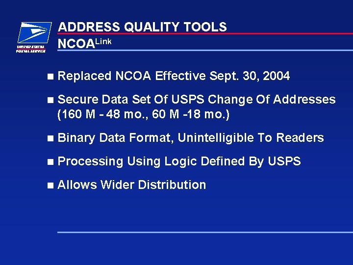 ADDRESS QUALITY TOOLS NCOALink n Replaced NCOA Effective Sept. 30, 2004 n Secure Data