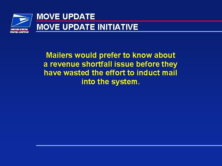 MOVE UPDATE INITIATIVE Mailers would prefer to know about a revenue shortfall issue before