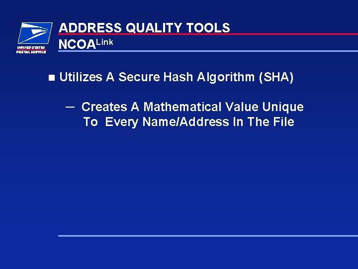 ADDRESS QUALITY TOOLS NCOALink n Utilizes A Secure Hash Algorithm (SHA) ─ Creates A