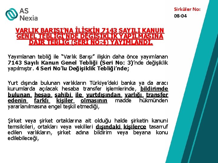 Sirküler No: 08 -04 VARLIK BARIŞI’NA İLİŞKİN 7143 SAYILI KANUN GENEL TEBLİĞİ'NDE DEĞİŞİKLİK YAPILMASINA