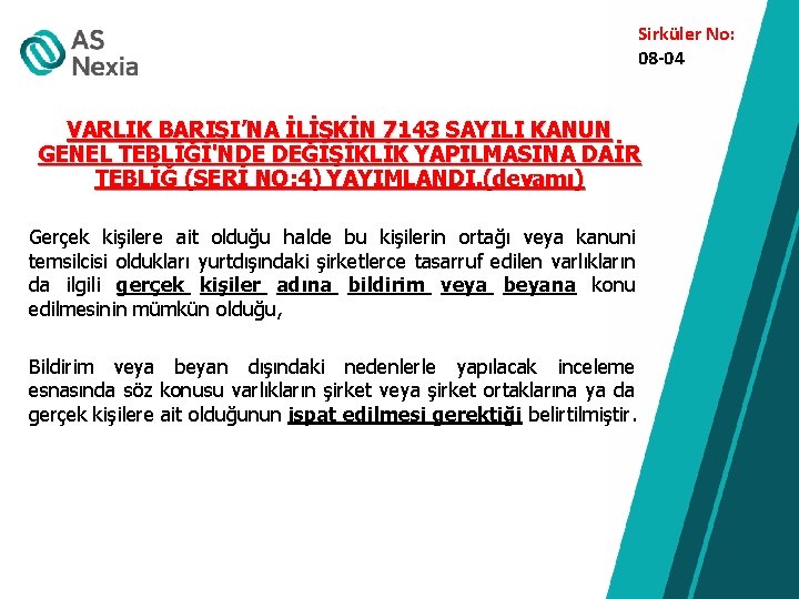 Sirküler No: 08 -04 VARLIK BARIŞI’NA İLİŞKİN 7143 SAYILI KANUN GENEL TEBLİĞİ'NDE DEĞİŞİKLİK YAPILMASINA