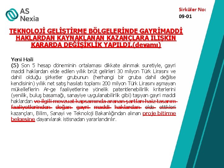 Sirküler No: 09 -01 TEKNOLOJİ GELİŞTİRME BÖLGELERİNDE GAYRİMADDİ HAKLARDAN KAYNAKLANAN KAZANÇLARA İLİŞKİN KARARDA DEĞİŞİKLİK