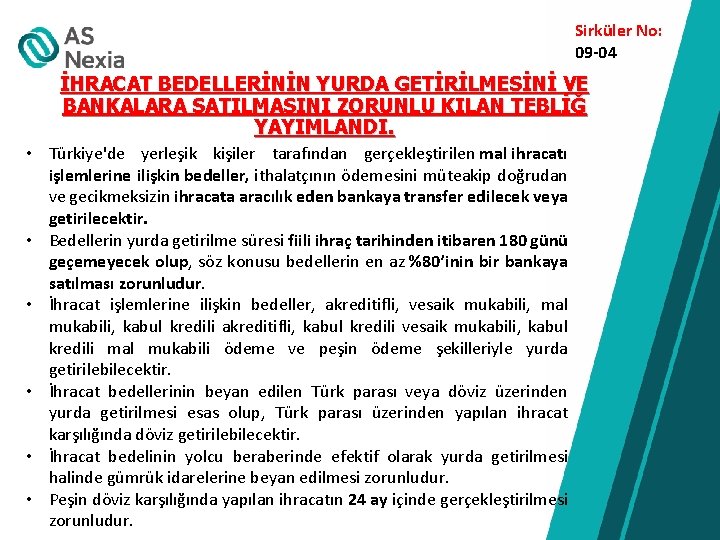 Sirküler No: 09 -04 İHRACAT BEDELLERİNİN YURDA GETİRİLMESİNİ VE BANKALARA SATILMASINI ZORUNLU KILAN TEBLİĞ