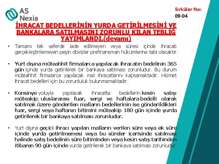 Sirküler No: 09 -04 İHRACAT BEDELLERİNİN YURDA GETİRİLMESİNİ VE BANKALARA SATILMASINI ZORUNLU KILAN TEBLİĞ
