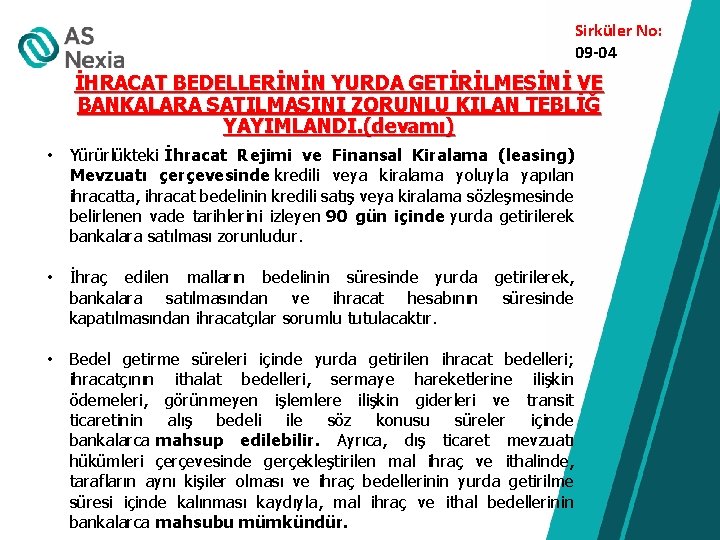 Sirküler No: 09 -04 İHRACAT BEDELLERİNİN YURDA GETİRİLMESİNİ VE BANKALARA SATILMASINI ZORUNLU KILAN TEBLİĞ