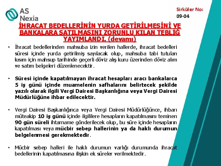 Sirküler No: 09 -04 İHRACAT BEDELLERİNİN YURDA GETİRİLMESİNİ VE BANKALARA SATILMASINI ZORUNLU KILAN TEBLİĞ