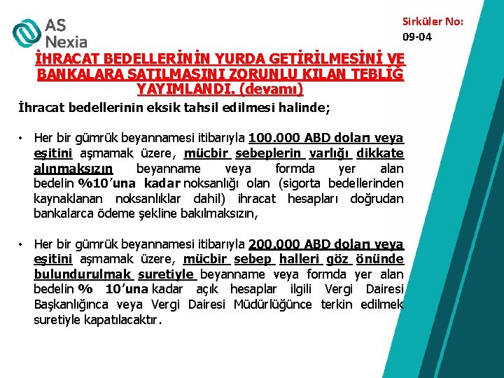 Sirküler No: 09 -04 İHRACAT BEDELLERİNİN YURDA GETİRİLMESİNİ VE BANKALARA SATILMASINI ZORUNLU KILAN TEBLİĞ