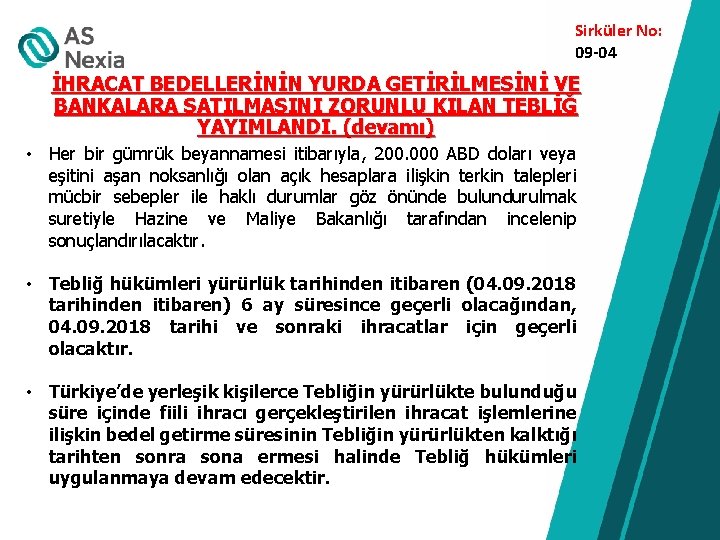 Sirküler No: 09 -04 İHRACAT BEDELLERİNİN YURDA GETİRİLMESİNİ VE BANKALARA SATILMASINI ZORUNLU KILAN TEBLİĞ