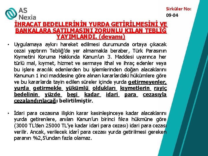 Sirküler No: 09 -04 İHRACAT BEDELLERİNİN YURDA GETİRİLMESİNİ VE BANKALARA SATILMASINI ZORUNLU KILAN TEBLİĞ